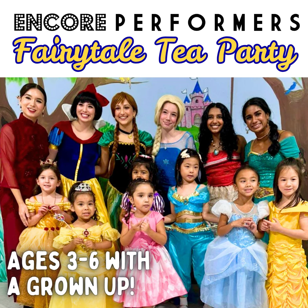 Encore Performers Fairytale Tea Party poster: young children in princess dresses with costumed princess guests, captioned Ages 3-6 with a grown up